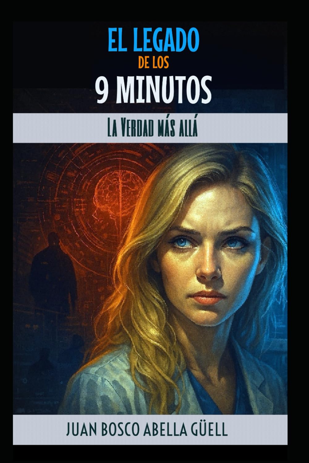EL LEGADO DE LOS 9 MINUTOS: La Verdad Más Allá (Spanish Edition)