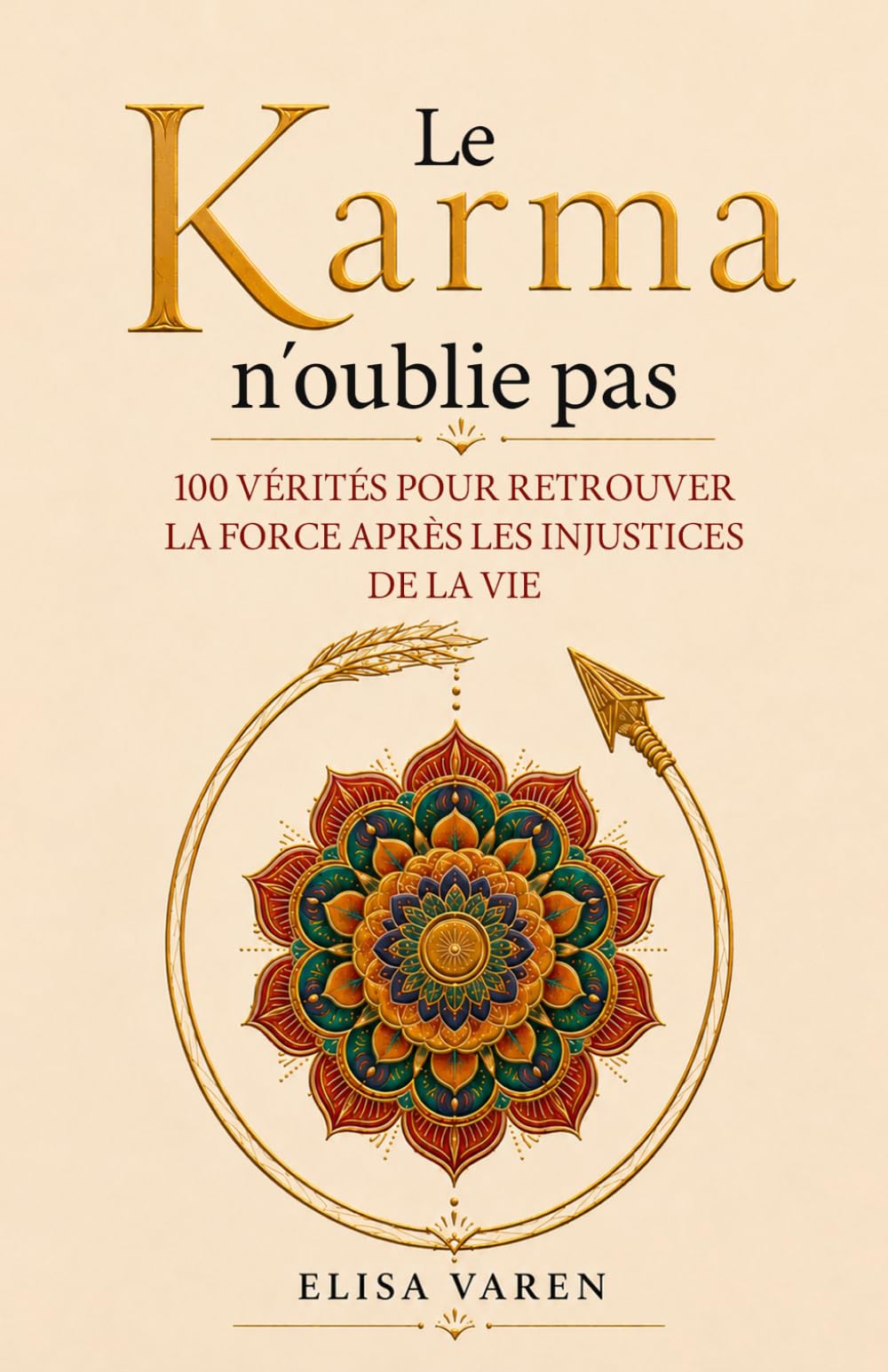 Le Karma n'oublie Pas: 100 Vérités pour Retrouver la Force Après les Injustices de la Vie