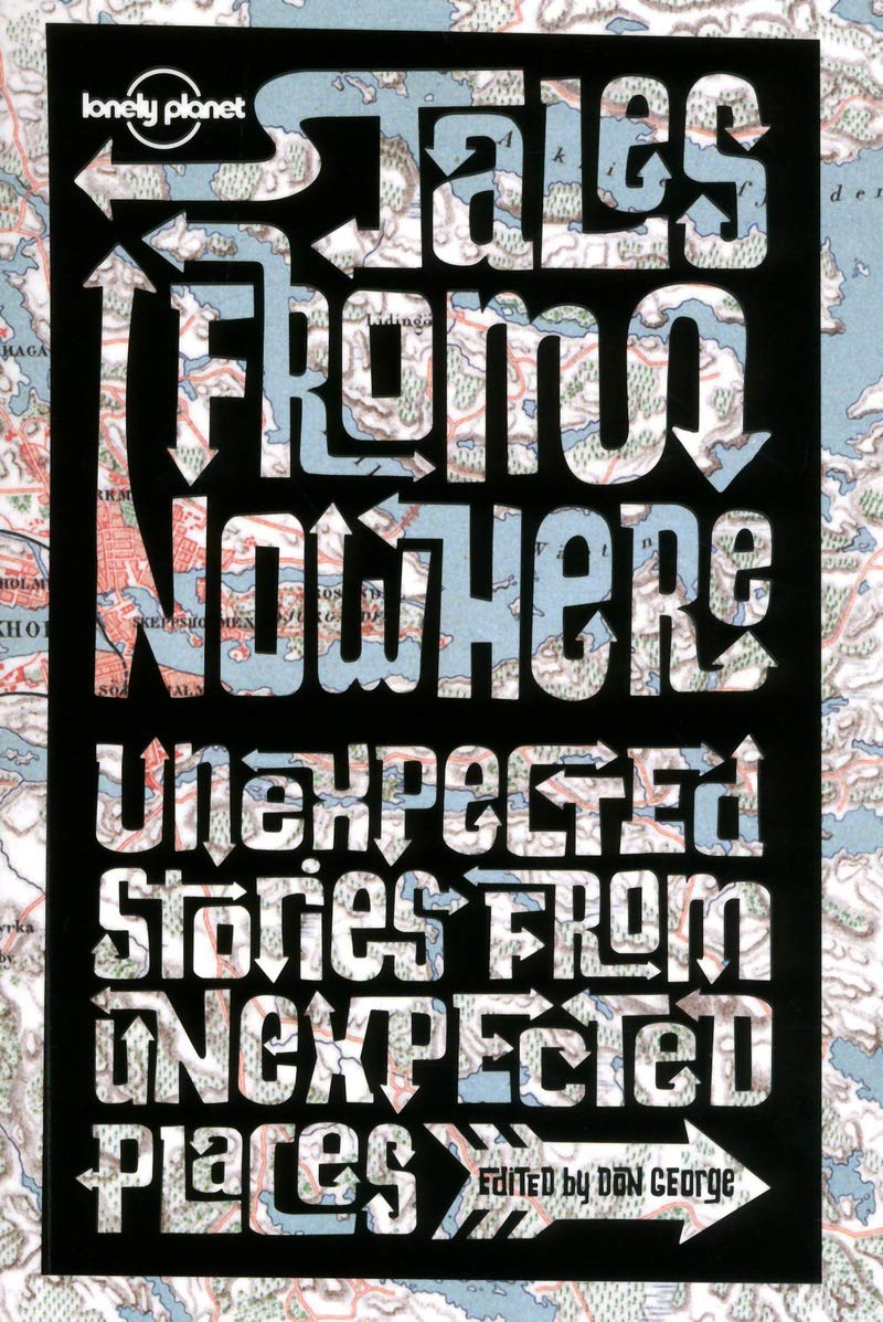 Tales from Nowhere (Lonely Planet Travel Literature) [Idioma Inglés]