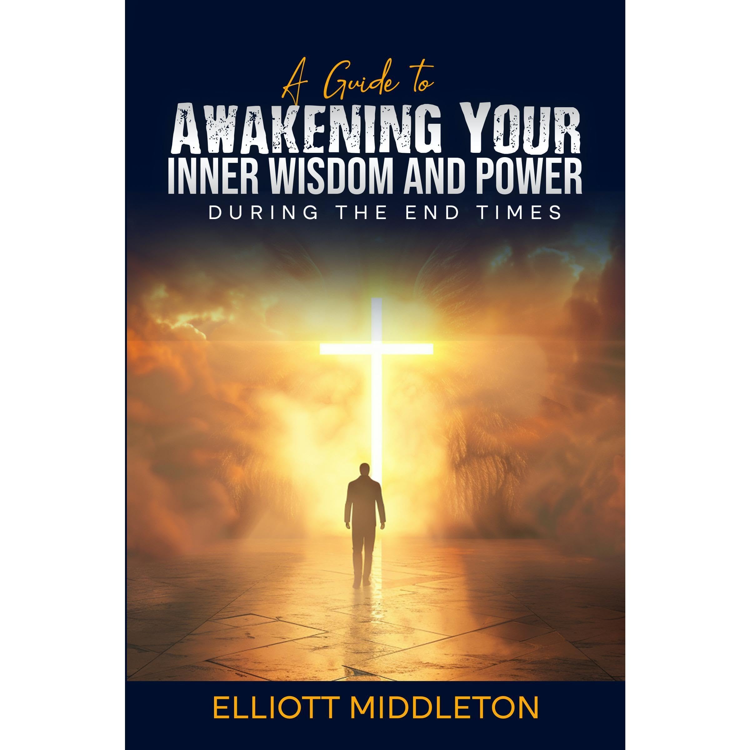A Guide to Awakening Your Inner Wisdom and Power During the End Times