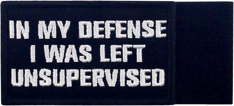 Tactical in My Defense I was Left Unsupervised Patch Embroidered Funny Morale Applique Fastener Hook & Loop Emblem, White & Black