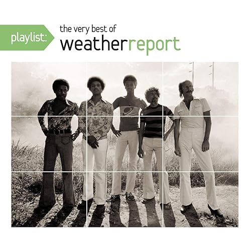 Playlist The Very Best Of Weather Report by Weather Report on Amazon