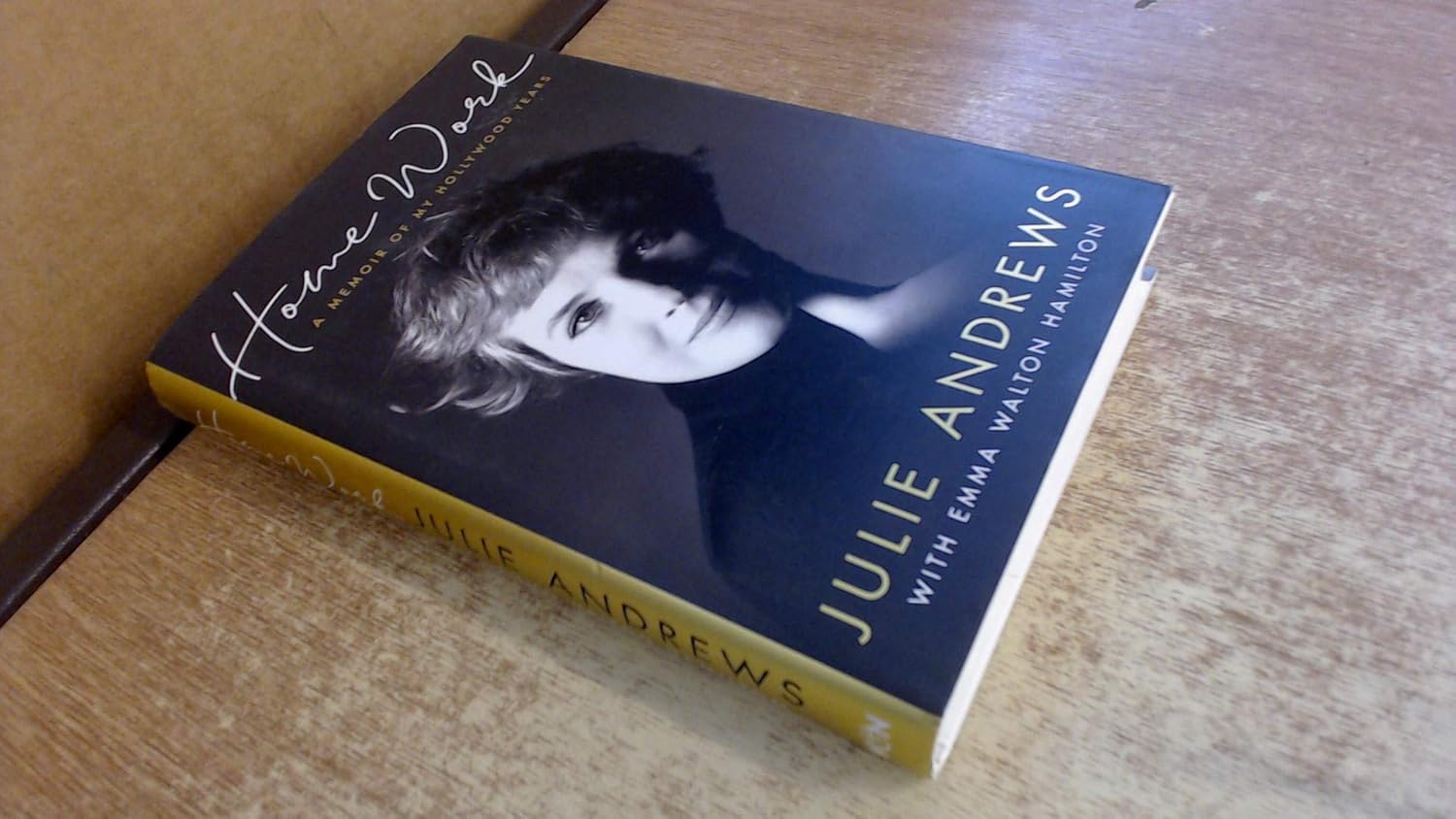Home Work: A Memoir of My Hollywood Years: Andrews, Julie, Hamilton ...