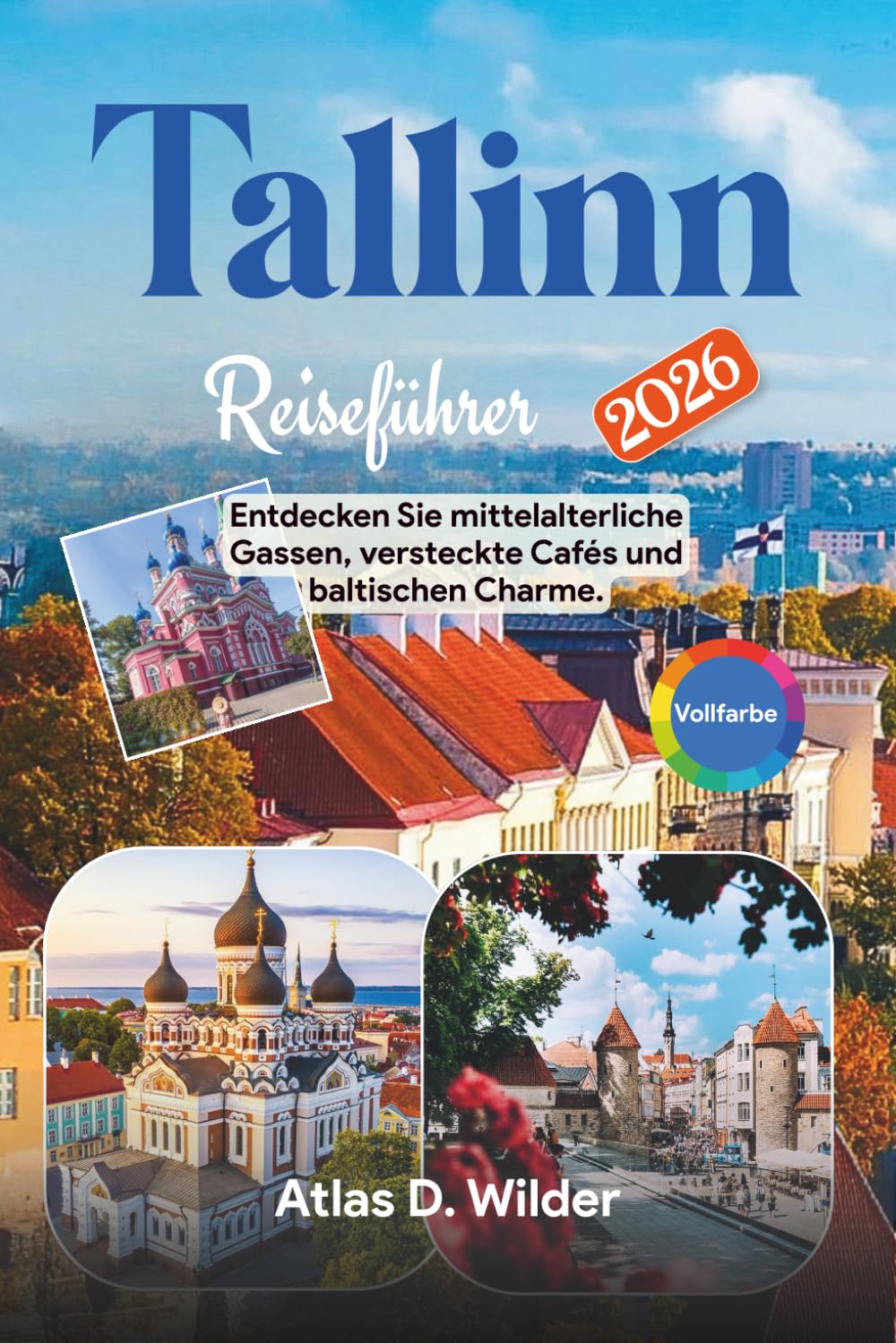 Tallinn Reiseführer 2026: Entdecken Sie mittelalterliche Gassen, versteckte Cafés und baltischen Charme.