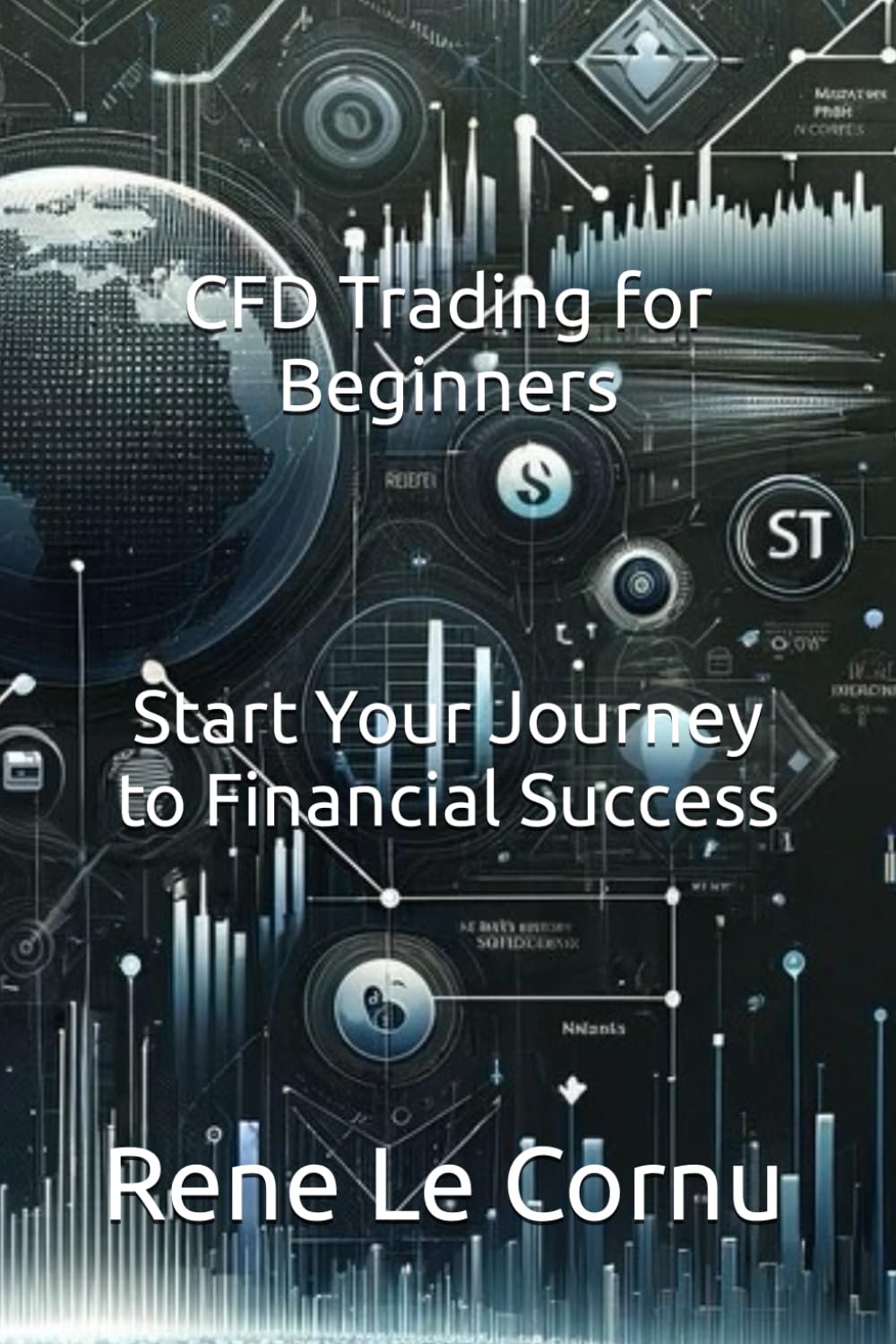CFD Trading for Beginners: Start Your Journey to Financial Success (Traders Pathway)