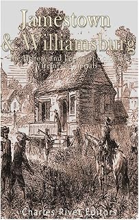 Jamestown and Williamsburg: The History and Legacy of Colonial Virginia’s Capitals