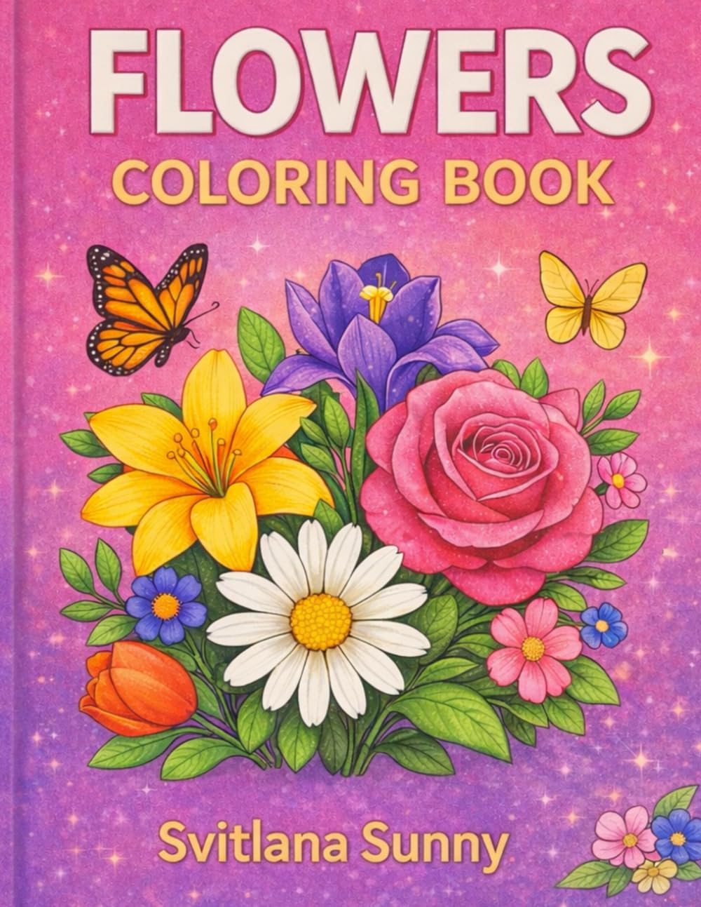 Flowers Coloring Book: A Beautiful Coloring Book for Kids (Coloring Book Series by Svitlana Sunny)