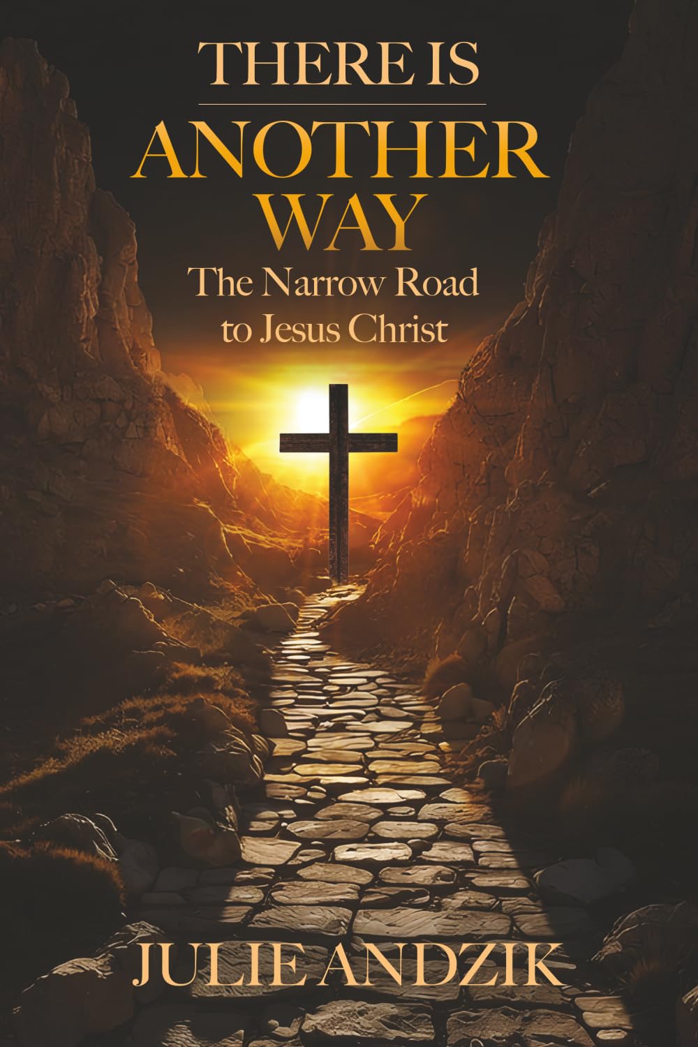 There Is Another Way: The Narrow Road to Jesus Christ