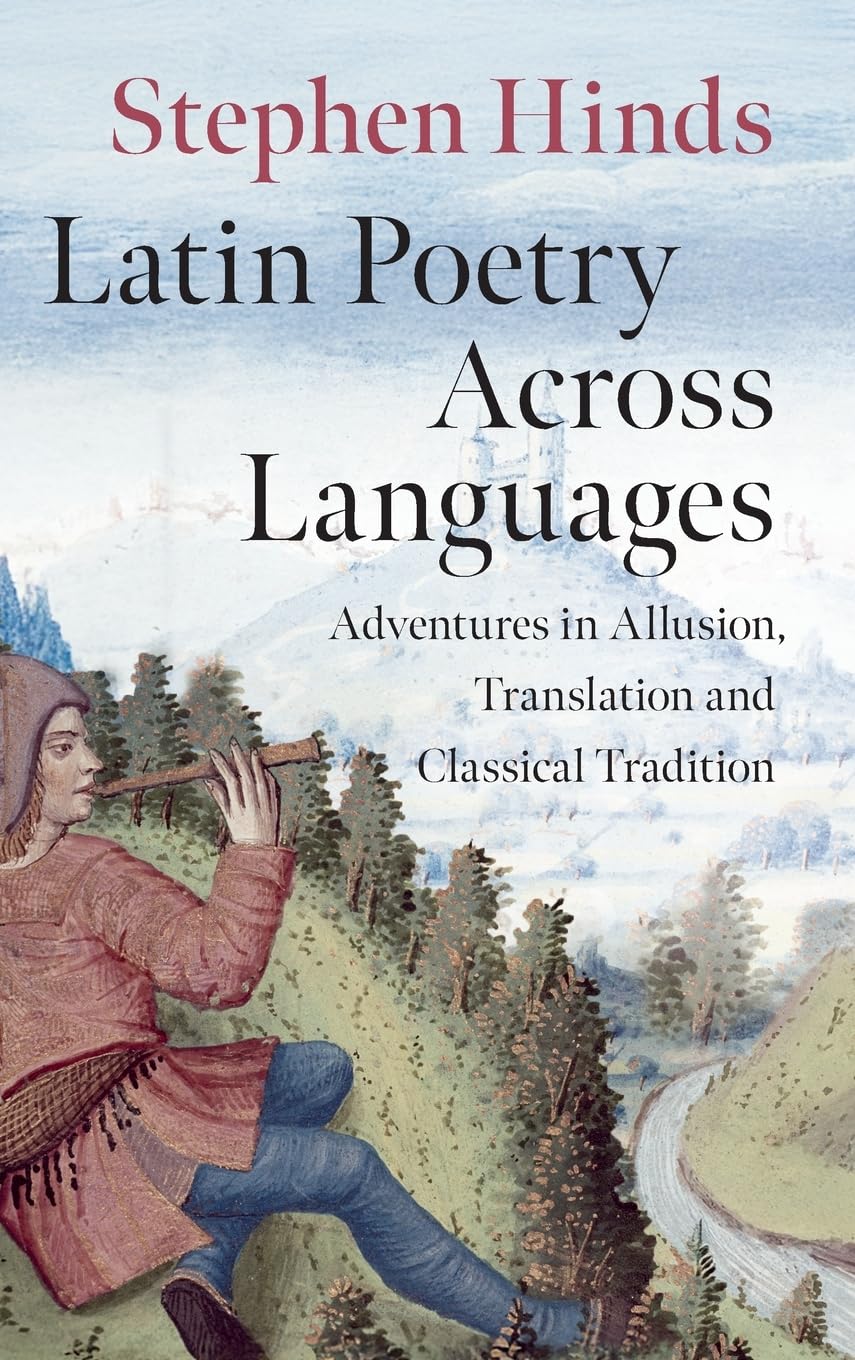 Latin Poetry Across Languages: Adventures in Allusion, Translation and Classical Tradition