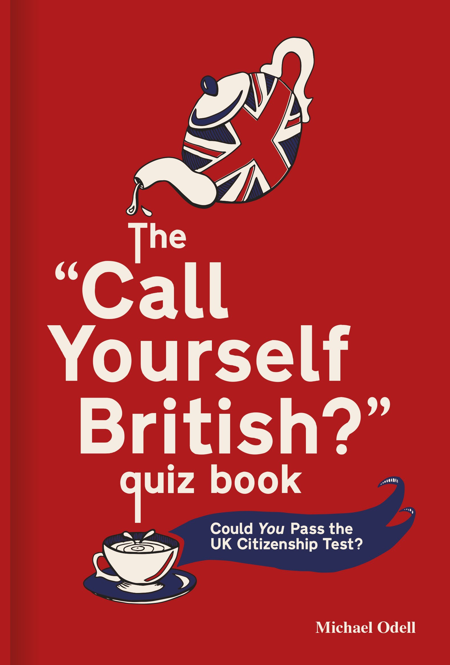 The ‘Call Yourself British?’ Quiz Book: Could You Pass the UK Citizenship Test?