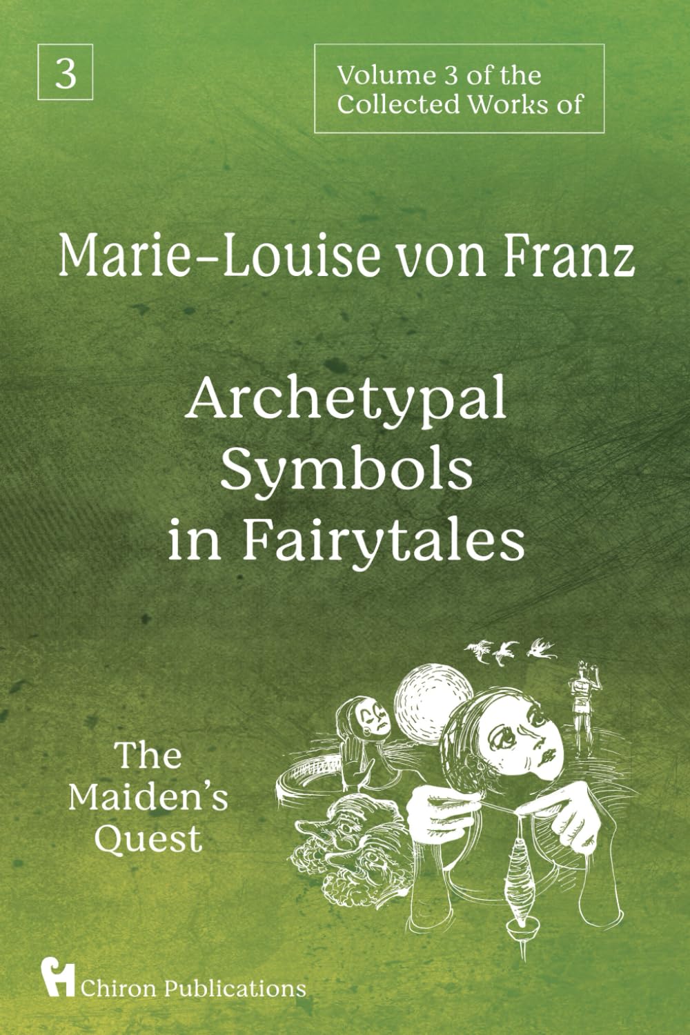 Volume 3 of the Collected Works of Marie-Louise von Franz: Archetypal Symbols in Fairytales - The Maiden's Quest