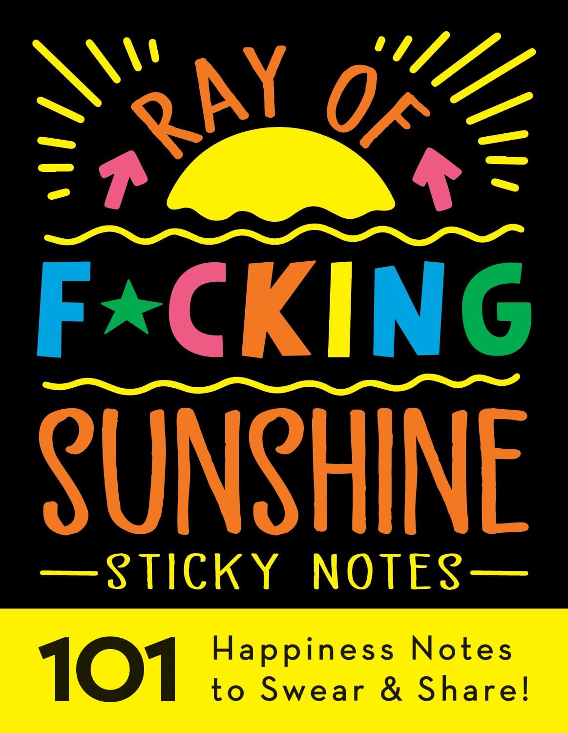 Ray of F*cking Sunshine Sticky Notes: 101 Happiness Notes to Swear and Share! Paperback – 3 February 2023