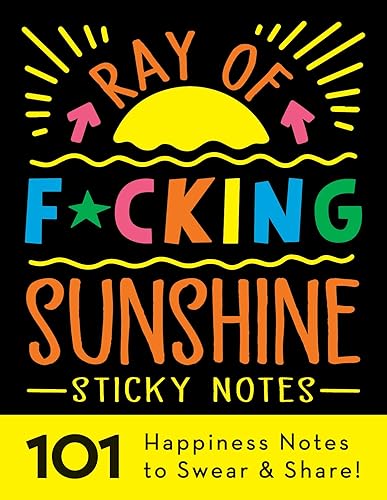 Ray of F*cking Sunshine Sticky Notes: 101 Happiness Notes to