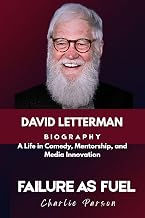 DAVID LETTERMAN BIOGRAPHY: A Life in Comedy, Mentorship, and Media Innovation