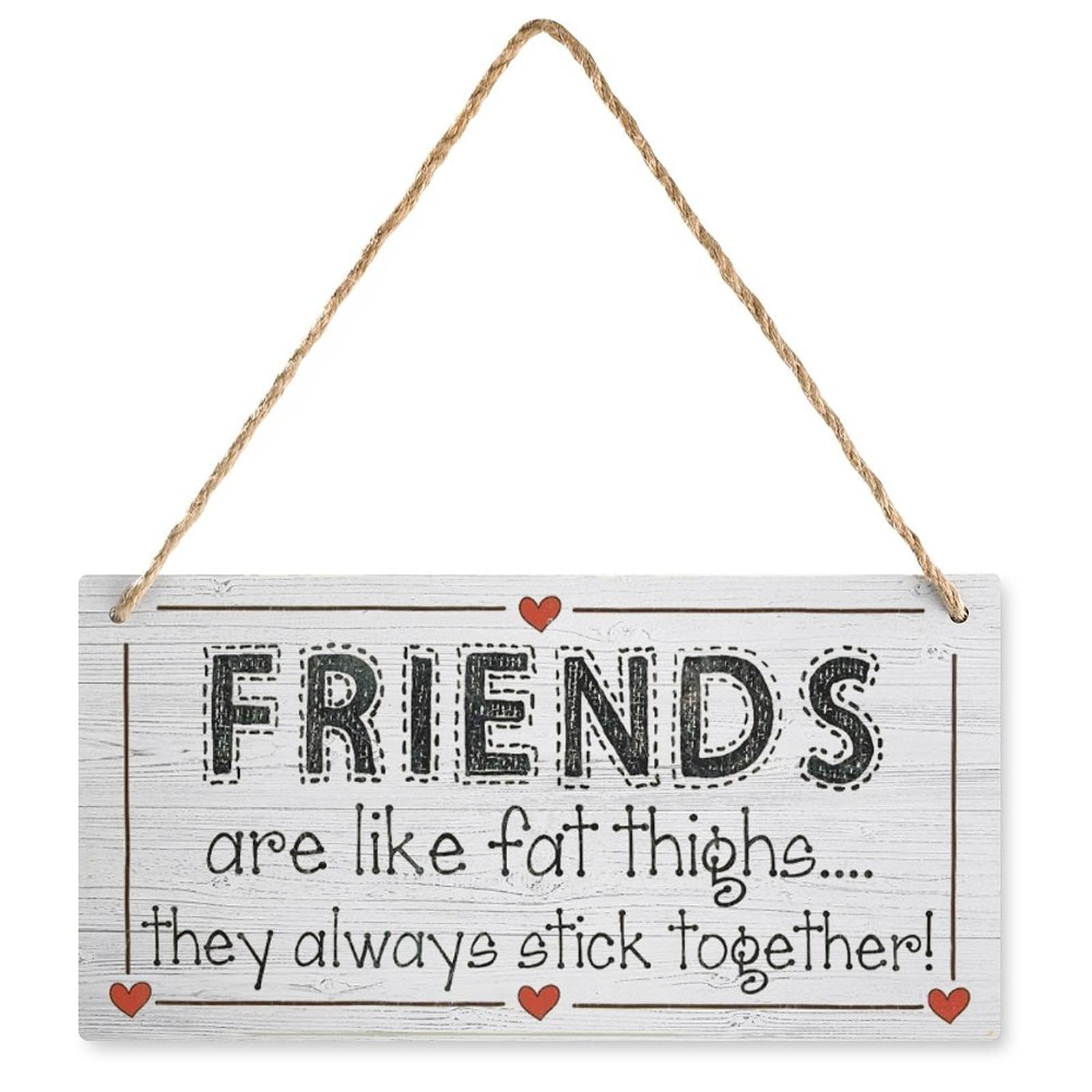 Wooden Friendship Sign - Friends are Like Fat Thighs They Always Stick Together!, Rustic Living Room Decor, Housewarming/Wedding Gift for Friends 12x6 Inch
