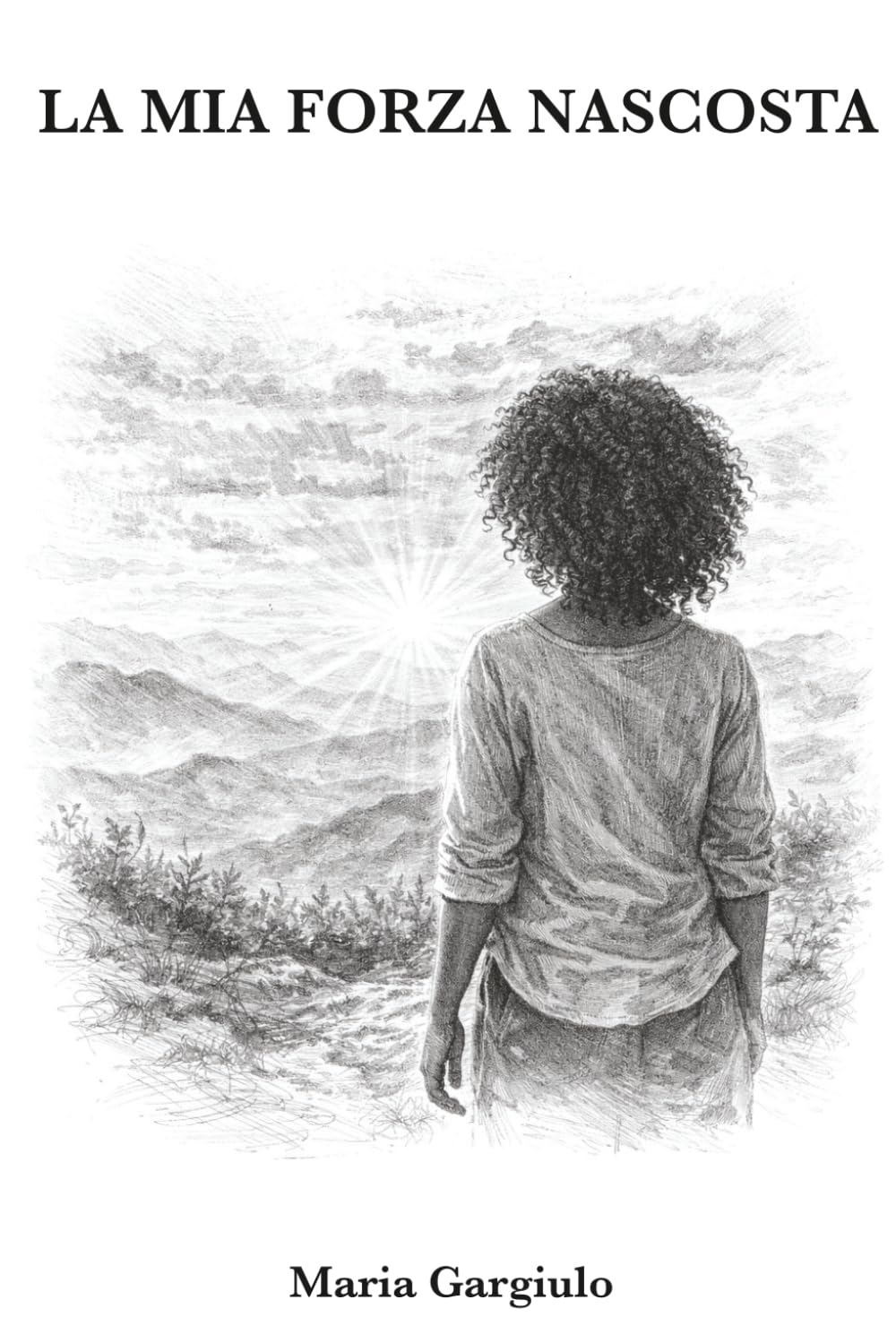LA MIA FORZA NASCOSTA: Una storia vera di resilienza, fallimenti, maternità e rinascita: 2 (Radici e Rinascite)