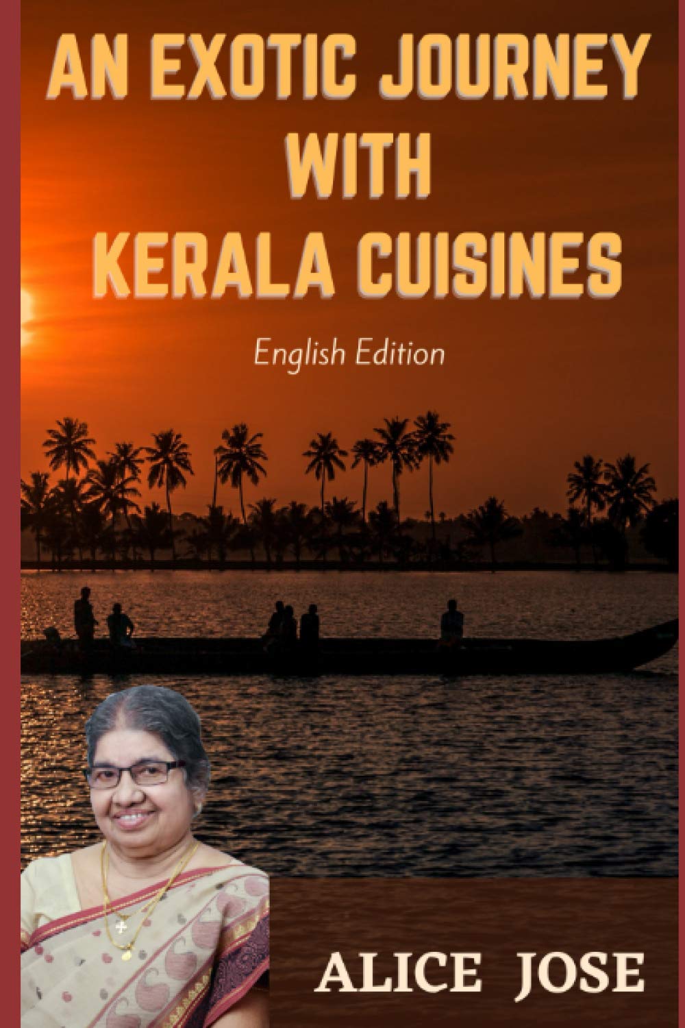 AN EXOTIC JOURNEY WITH KERALA CUISINES: English Edition
