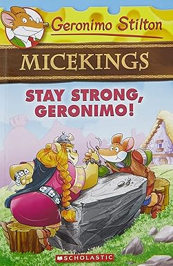 GERONIMO STILTON - MICEKINGS#04 STAY STRONG, GERONIMO!