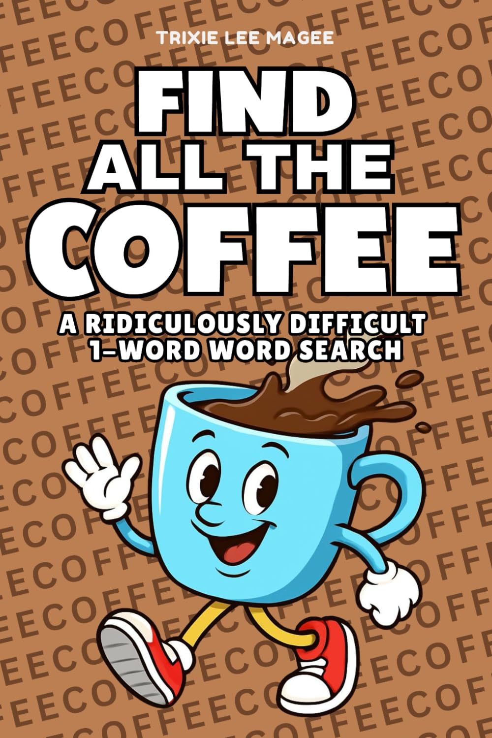 Find All The Coffee: A Ridiculously Difficult 1-Word Word Search | Hard Puzzles For Adults (1-Word Searches)
