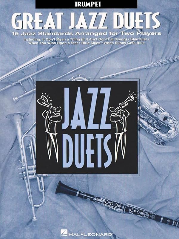 Great Jazz Duets: Trumpet - 15 Jazz Duets for Trumpet | Collection Featuring Alfie, Blue Skies, Stardust, Unforgettable, Wave and Classic Standards for Rehearsal, Recital and Duet Performance