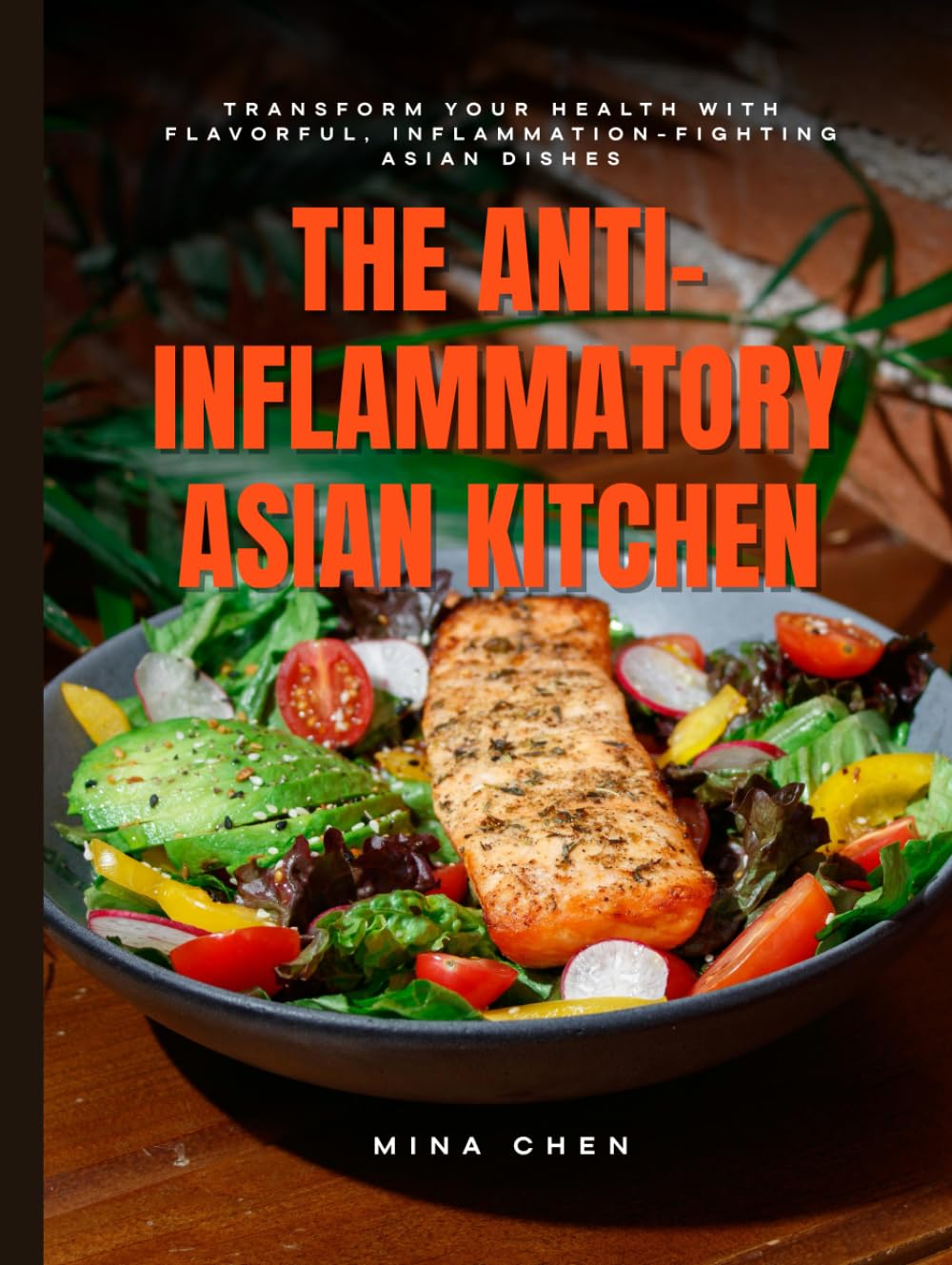 The Anti-Inflammatory Asian Kitchen: Healing Dishes to Calm Inflammation and Nourish Your Body