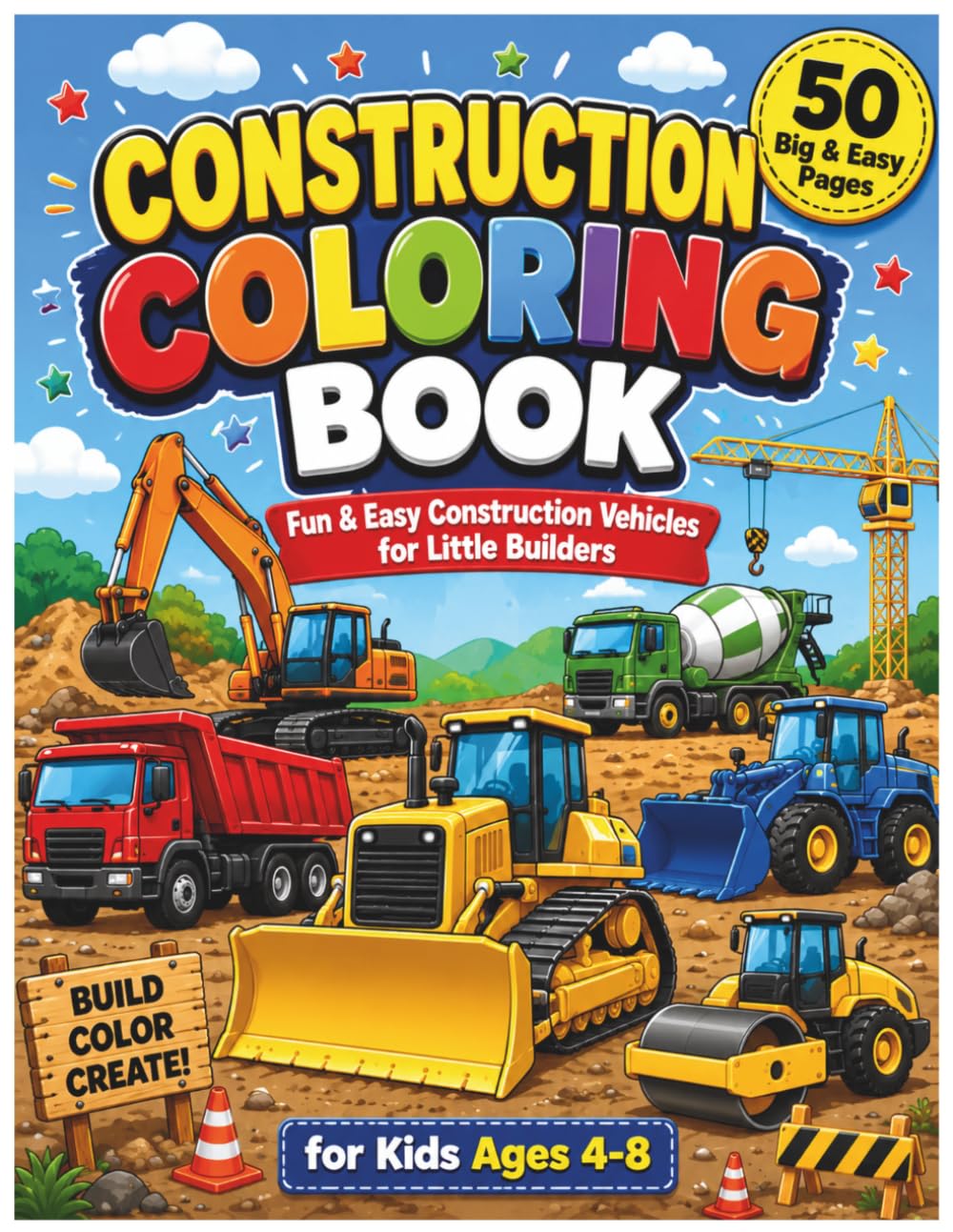 CONSTRUCTION VEHICLES Coloring Book: Funs and Easy Construction Vehicles for Little Builders