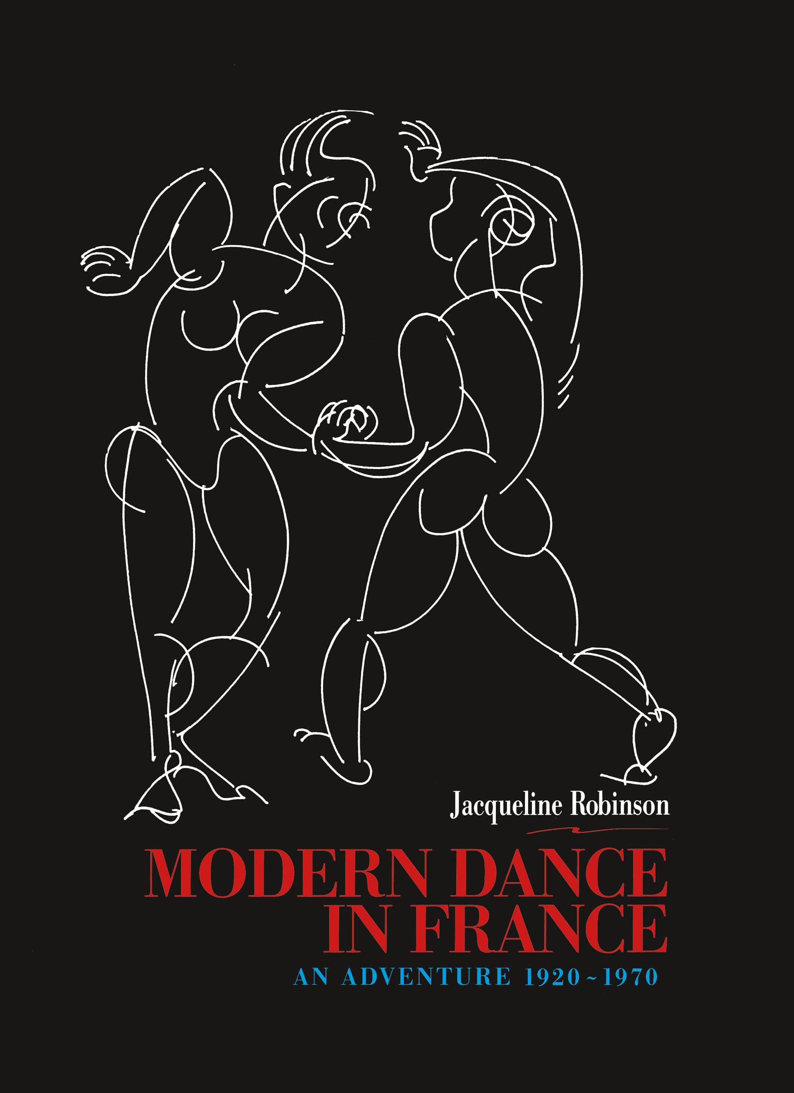 Modern Dance in France, l'aventure humaine et artistique des pionniers du mouvement
