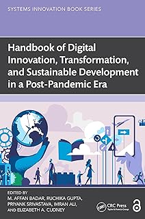 Handbook of Digital Innovation, Transformation, and Sustainable Development in a Post-Pandemic Era (Systems Innovation Book Series)
