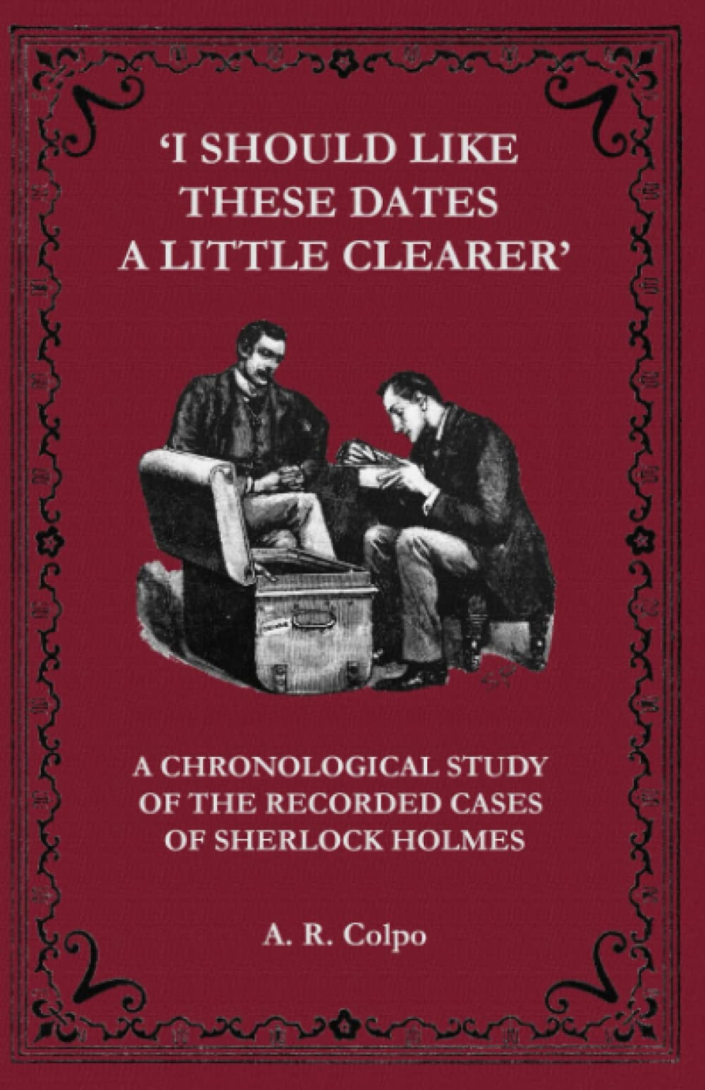 'I Should Like These Dates A Little Clearer': A Chronological Study of the Recorded Cases of Sherlock Holmes