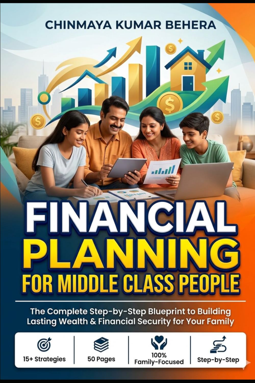 FINANCIAL PLANNING FOR MIDDLE CLASS PEOPLE: Achieve Your Financial Goals: How to Plan for Retirement, Child’s Education, and a Dream Home with a Moderate Income.