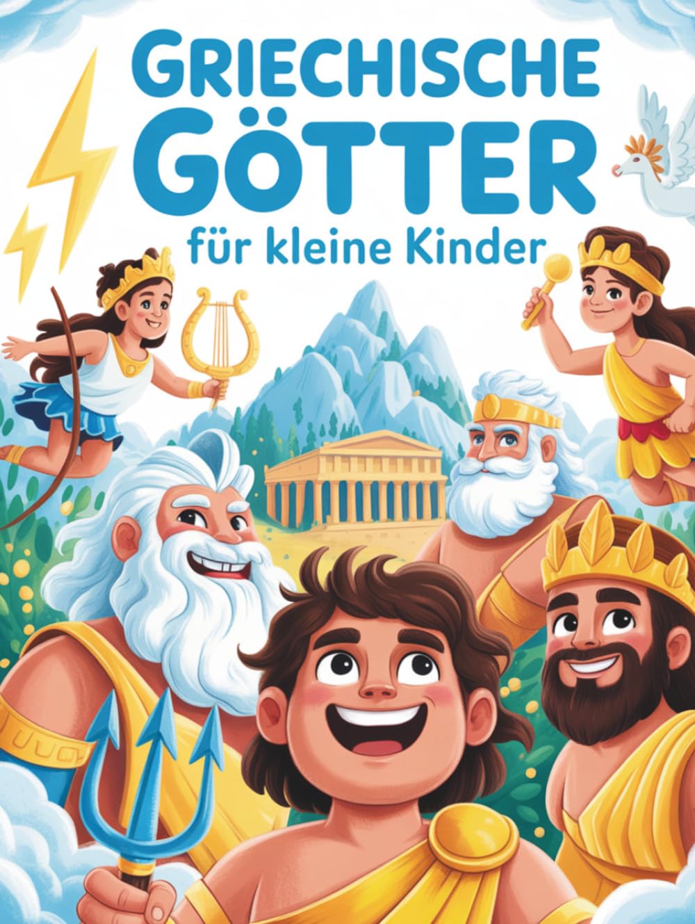 Griechische Götter für kleine Kinder: Eine unterhaltsame und anschauliche Einführung in 12 berühmte Götter und Göttinnen und 7 Titanen (Griechische Mythologie)