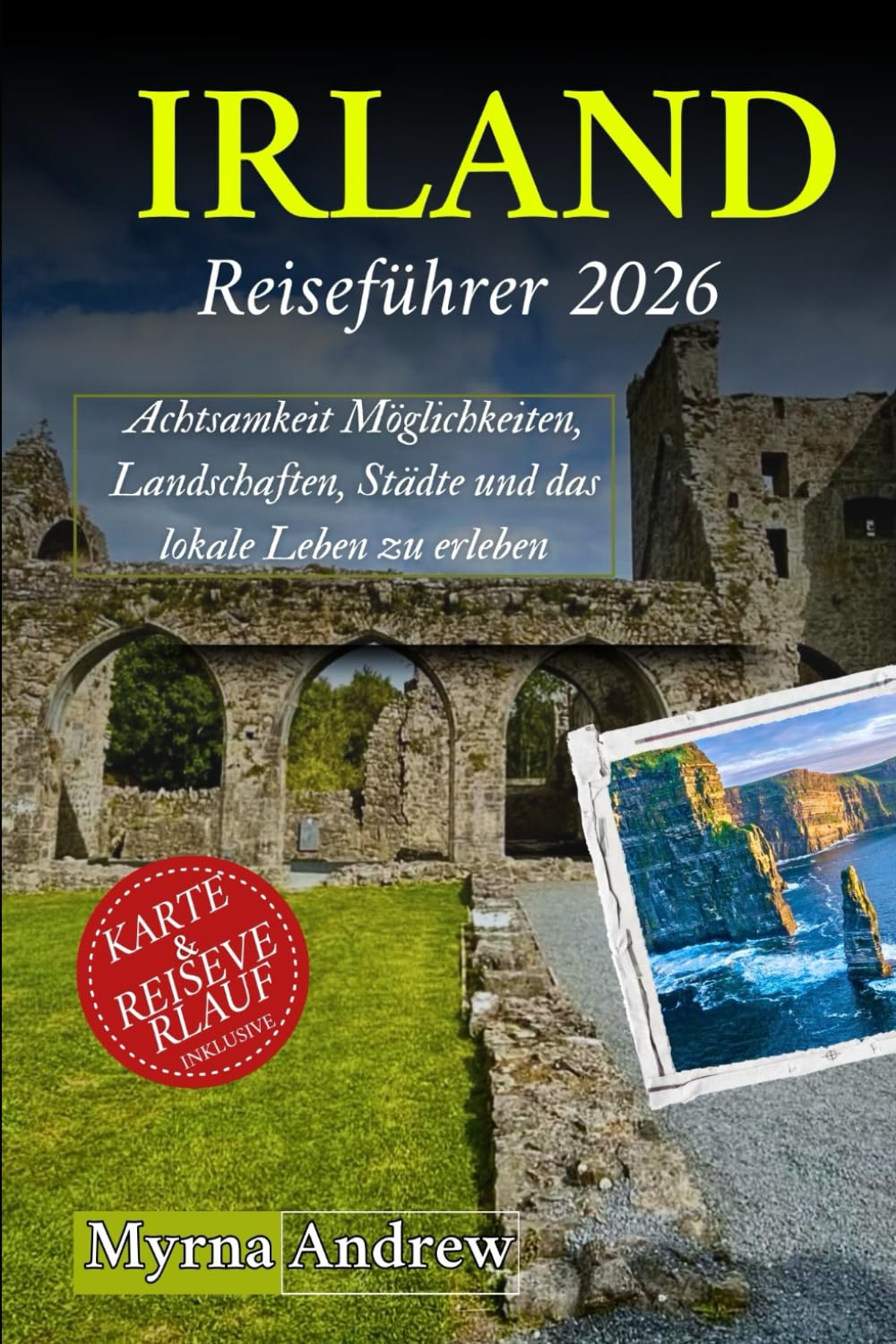 Irland Reiseführer 2026: Achtsamkeit Möglichkeiten, Landschaften, Städte und das lokale Leben zu erleben