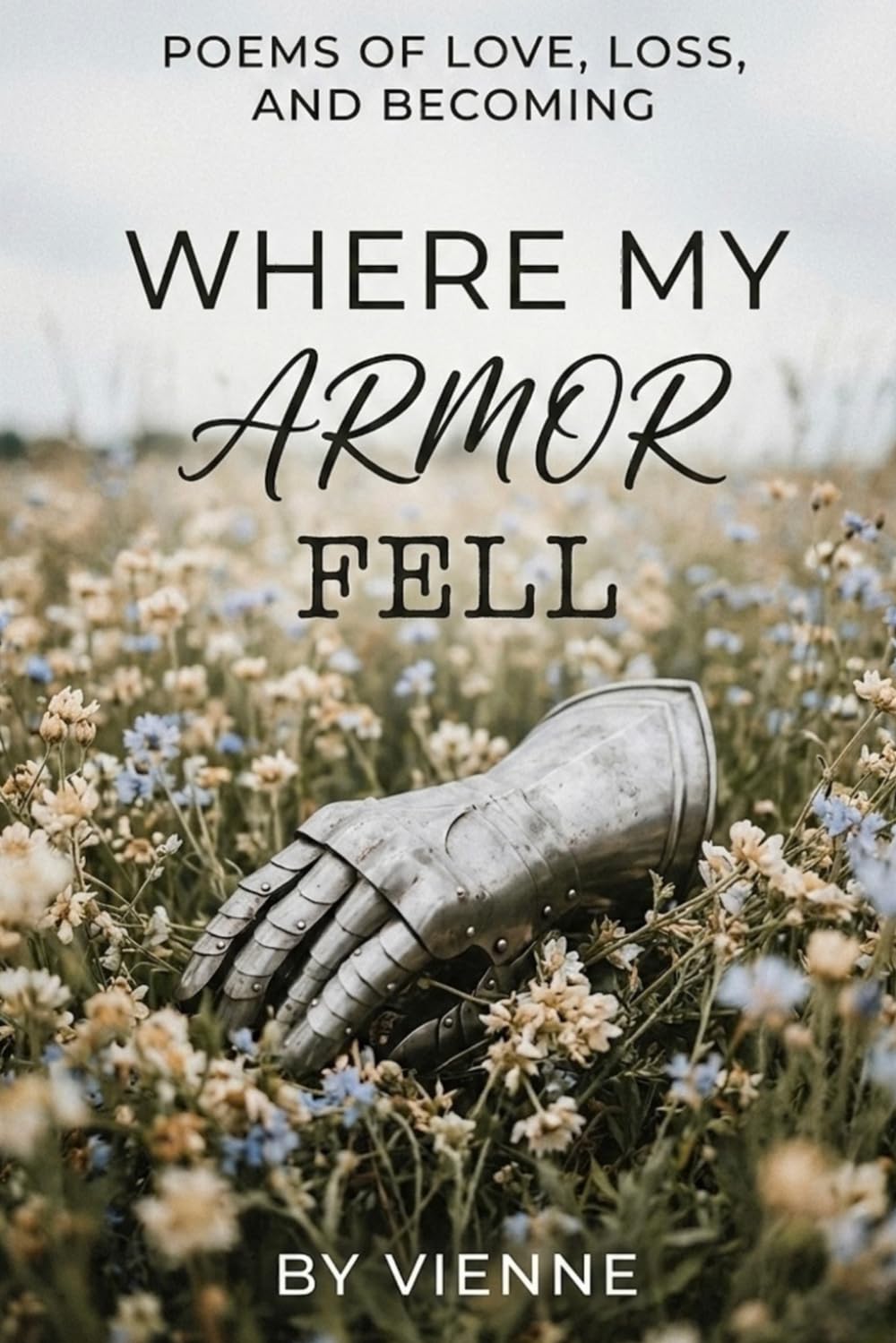 Where My Armor Fell: Poems of Love, Loss, and Becoming