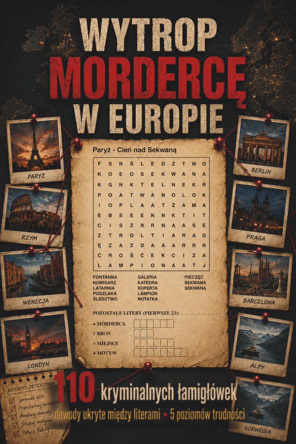 Wytrop Mordercę w Europie: 110 kryminalnych łamigłówek. Dowody ukryte między literami. 5 poziomów trudności