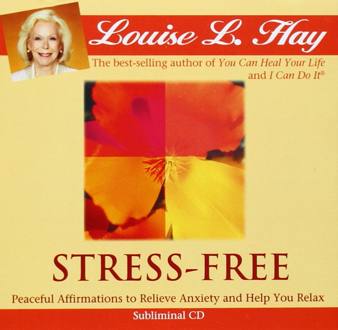 Stress-Free: Peaceful Affirmations to Relieve Anxiety and Help You Relax Hay, Louise