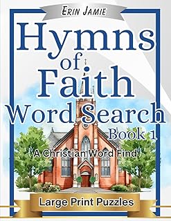 Hymns of Faith Word Search Book 1 Large Print Puzzles A Christian Word Find: Encouraging, Thoughtful, Uplifting, and Relaxing Bible-Based Activity for Adults and Seniors