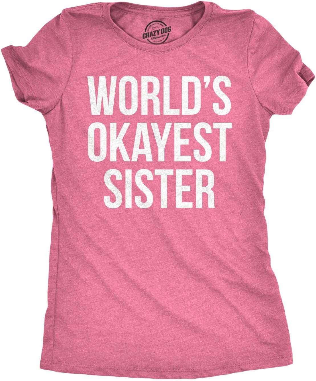 Crazy Dog T-ShirtsWomens World's Okayest Sister T Shirt Funny Sarcastic Siblings Tee for Ladies