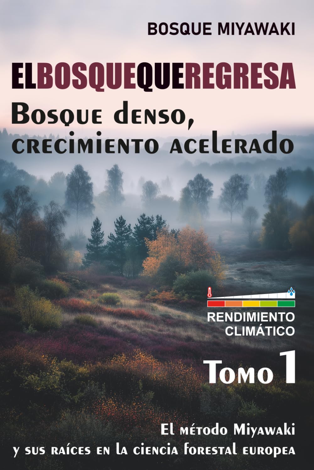 EL BOSQUE QUE REGRESA: Bosque denso, crecimiento acelerado. (Bosques Miyawaki)