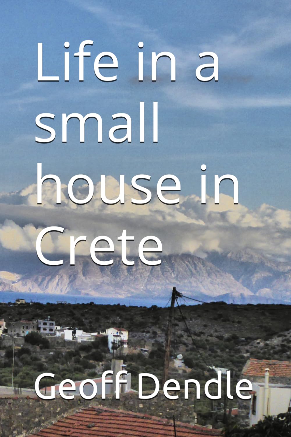 Life in a small house in Crete (full colour)