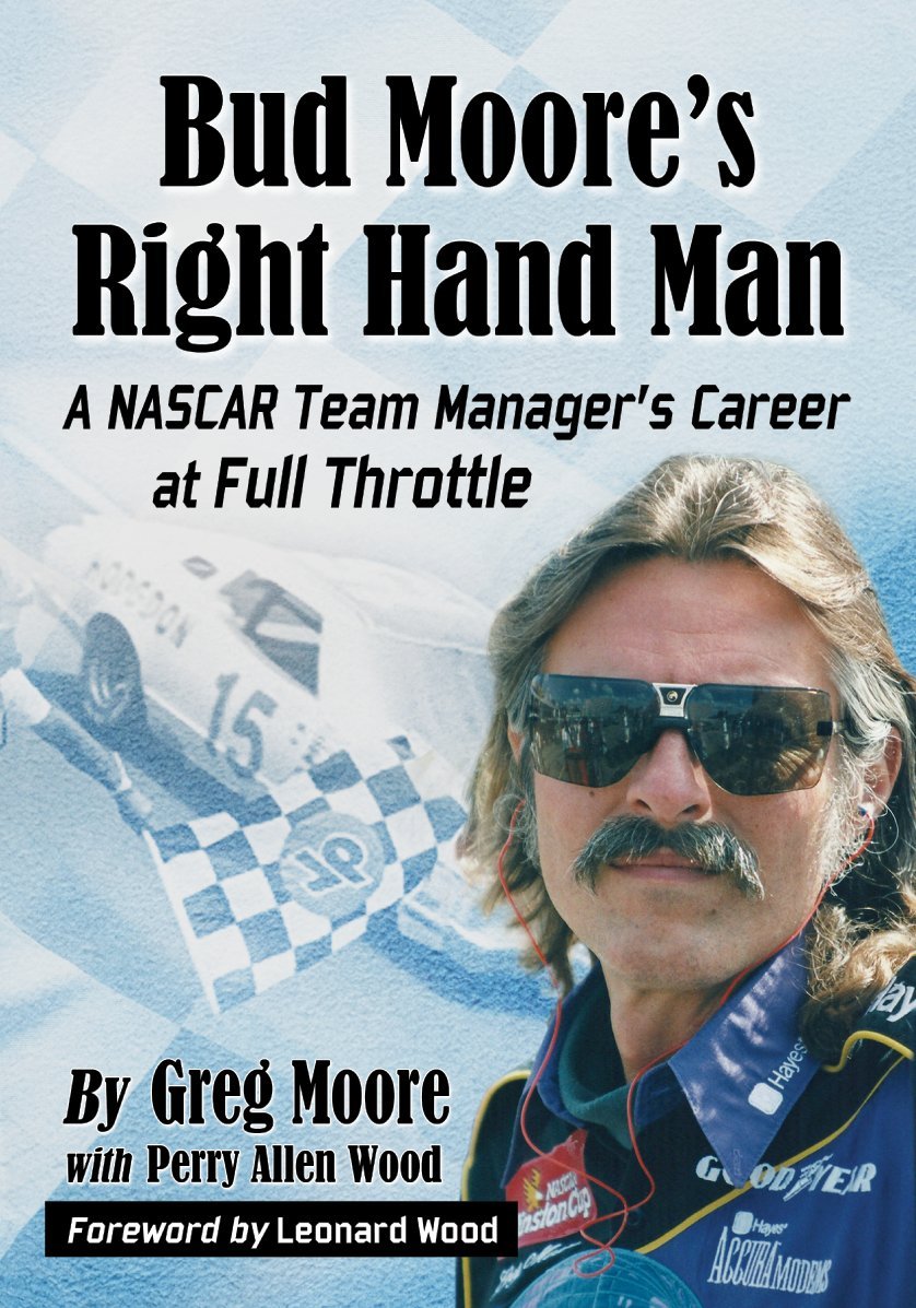 Bud Moore's Right Hand Man: A NASCAR Team Manager's Career at Full Throttle