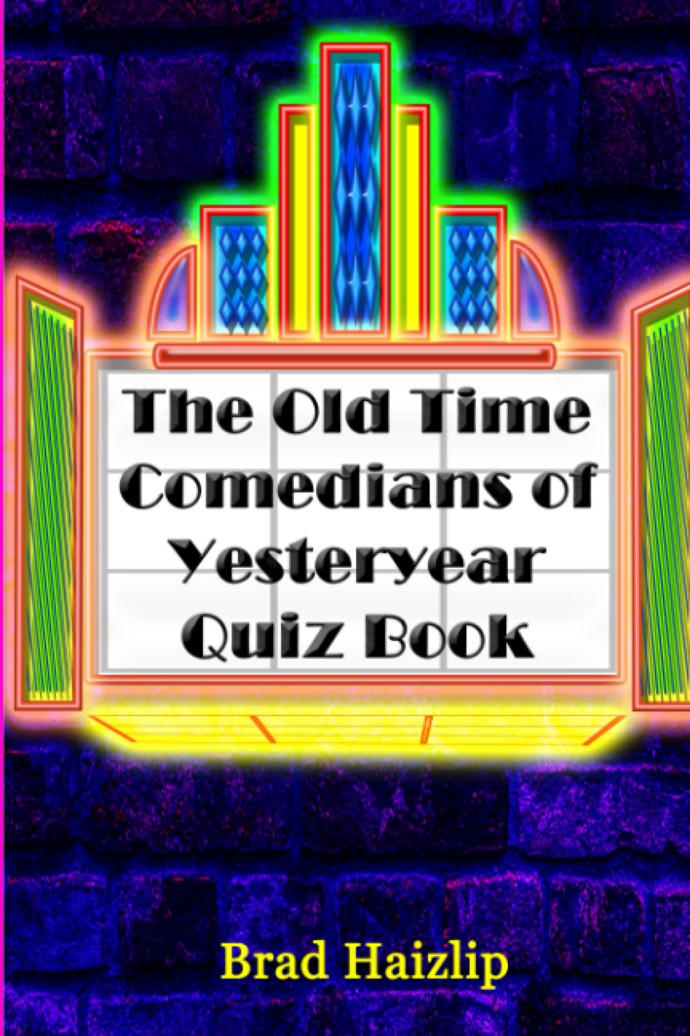 The Old Time Comedians of Yesteryear Quiz Book: Haizlip, Brad