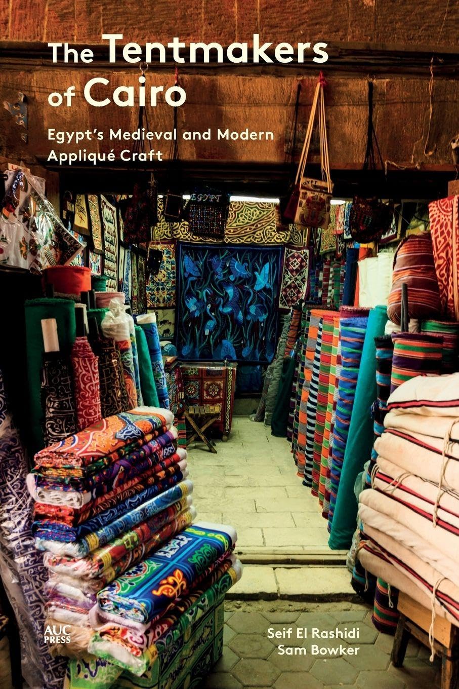 The Tentmakers of Cairo by Sam Bowker, Seif El Rashidi - 9789774168024