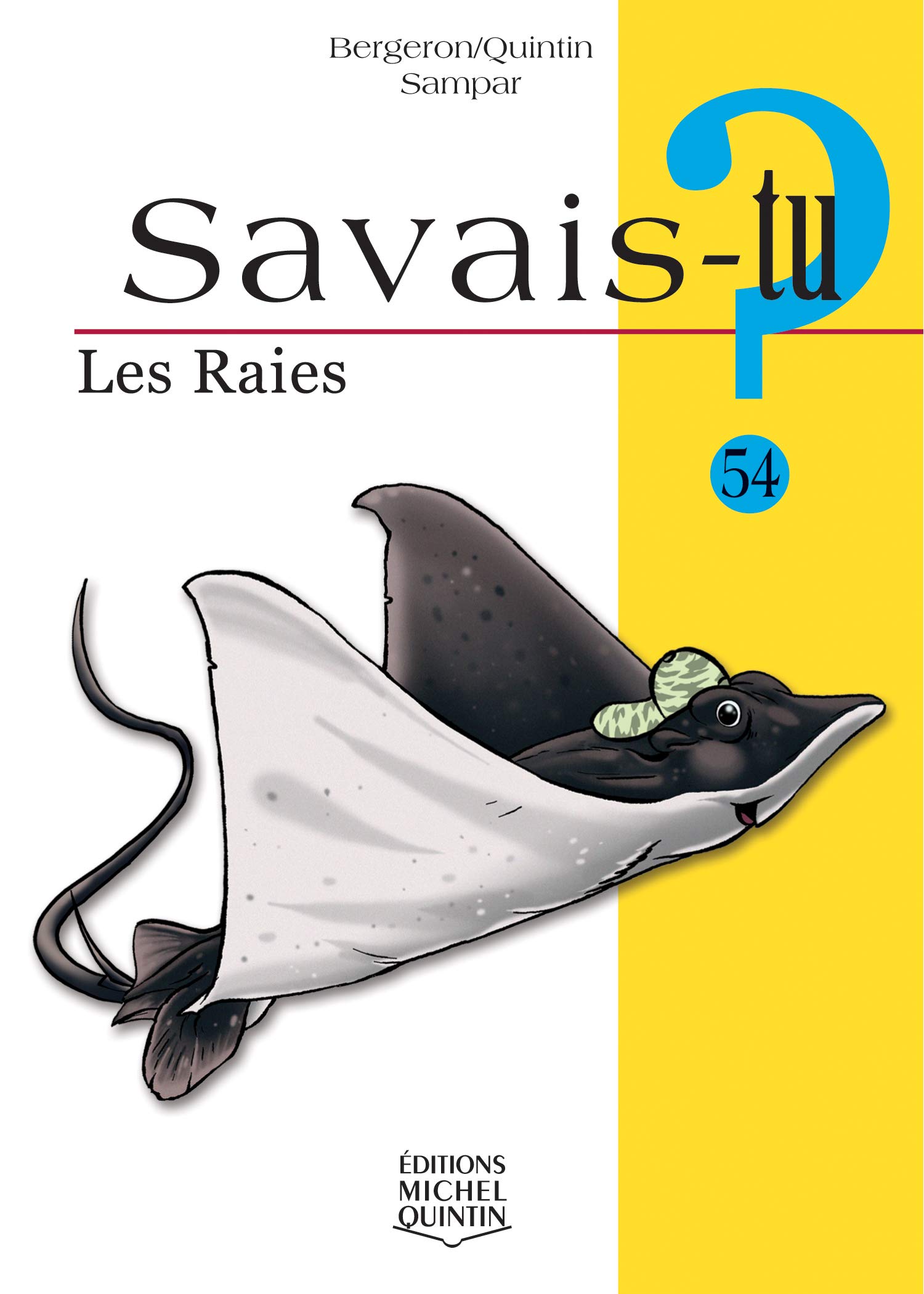 Savais-tu? 54 : Les Raies [Mass Market Paperback] Bergeron, Alain M. and Quintin, Michel