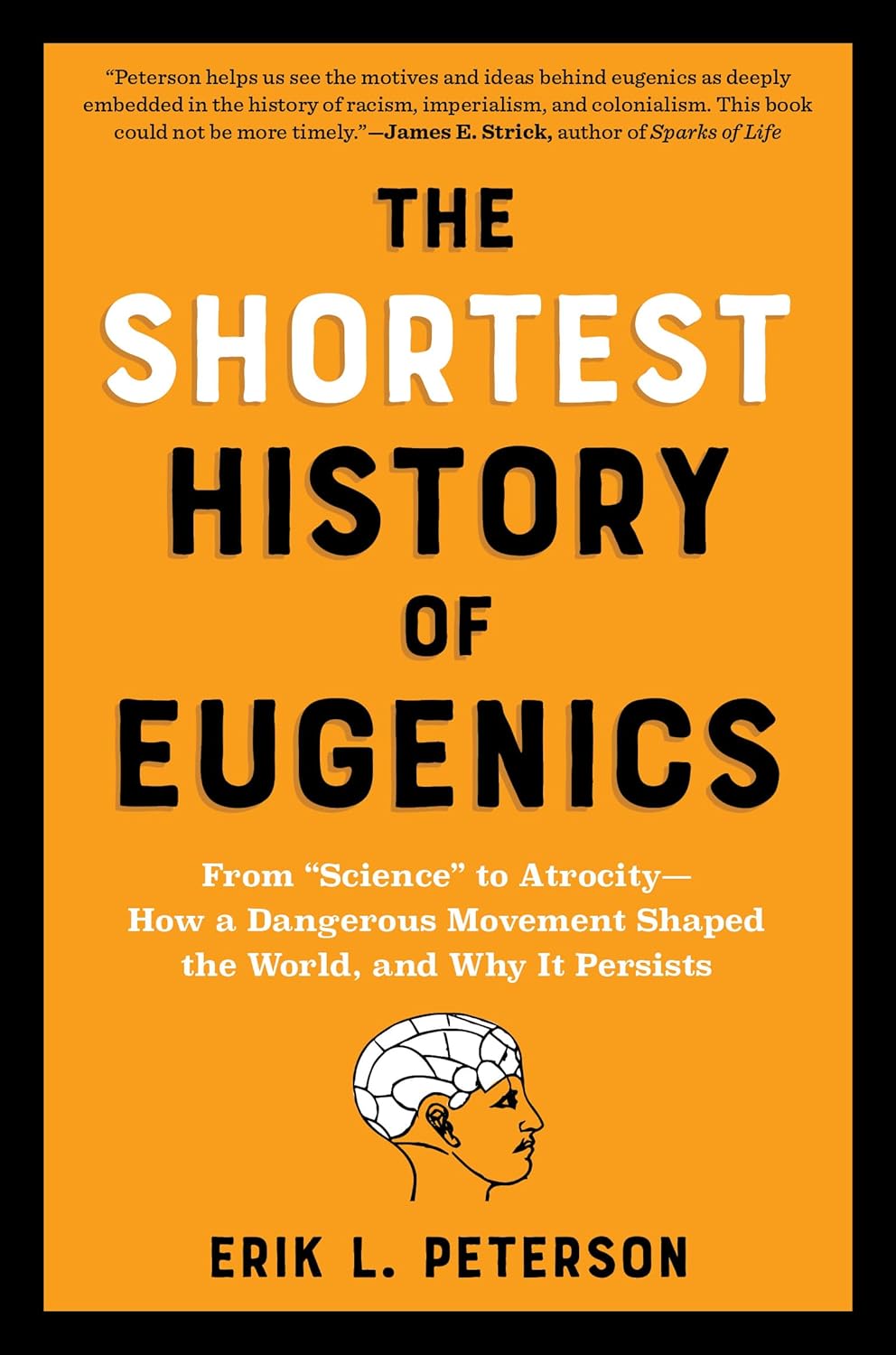  The Shortest History of Eugenics: From “Science” to Atrocity―How a Dangerous Movement Shaped the World, and Why It Persists 