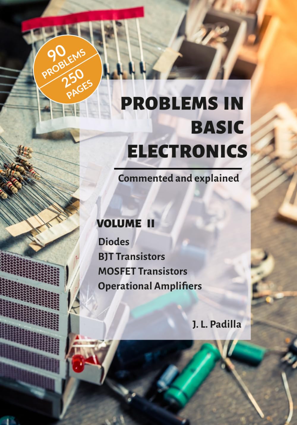 Problems in Basic Electronics: Volume II: Diodes, BJT Transistors, MOSFET Transistors, Operational Amplifiers (Solved Problems in Electronics)
