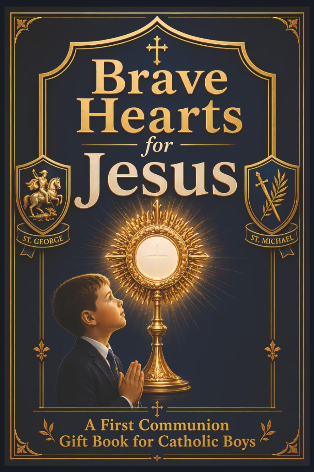 Brave Hearts for Jesus: A First Communion Gift Book for Catholic Boys