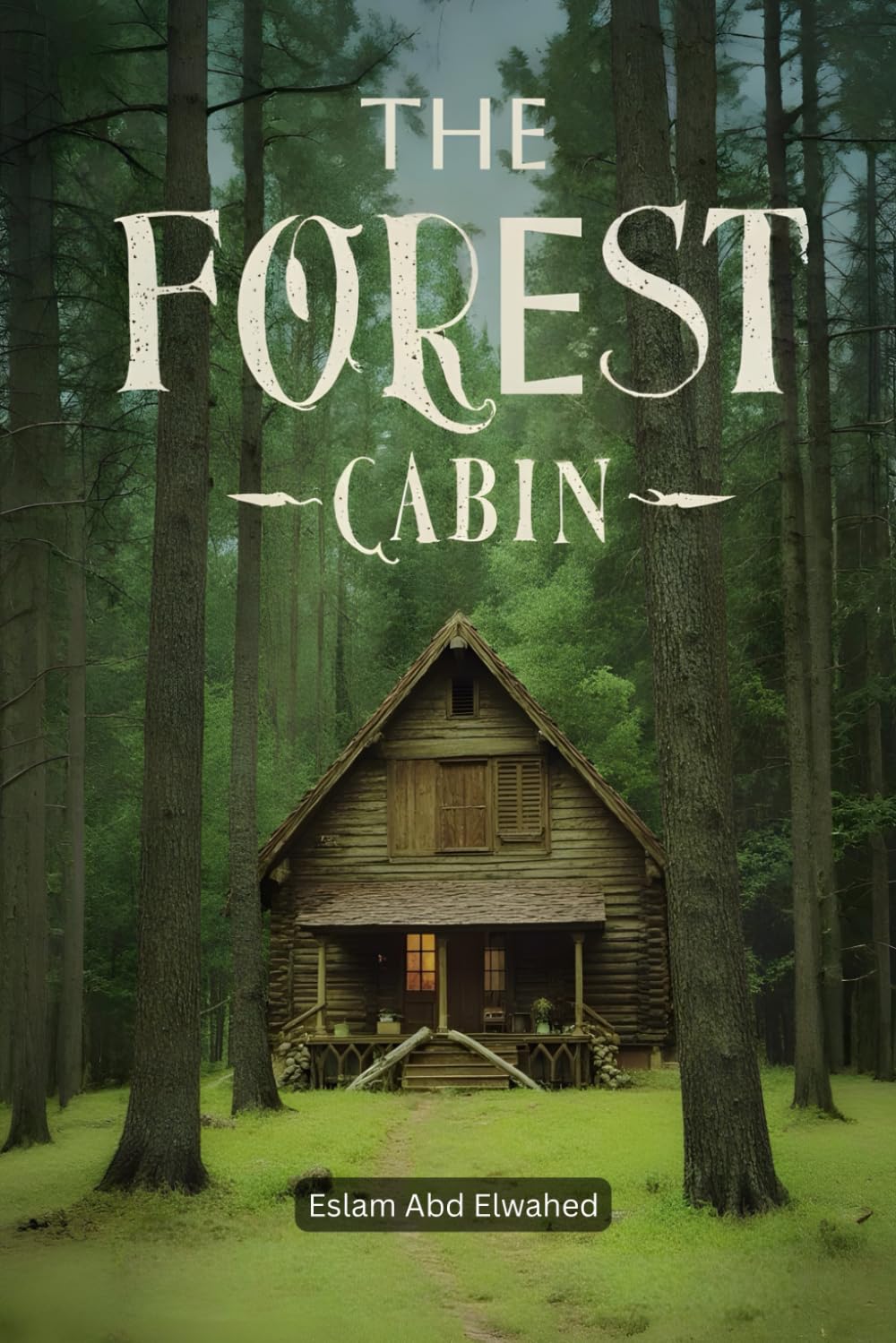 The Forest Cabin: 100 True Horror Stories of Isolated Houses and Evil Forces (Horror & Supernatural)