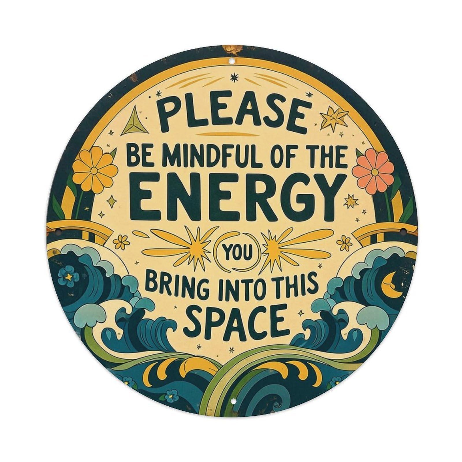 Please Be Mindful Of The Energy You Bring Into This Space Tin Sign Metal Poster Vintage Metal Signs for Home Man Cave Bar Cafe Kitchen laundry room Wall Decorations Gift 8x8Inch