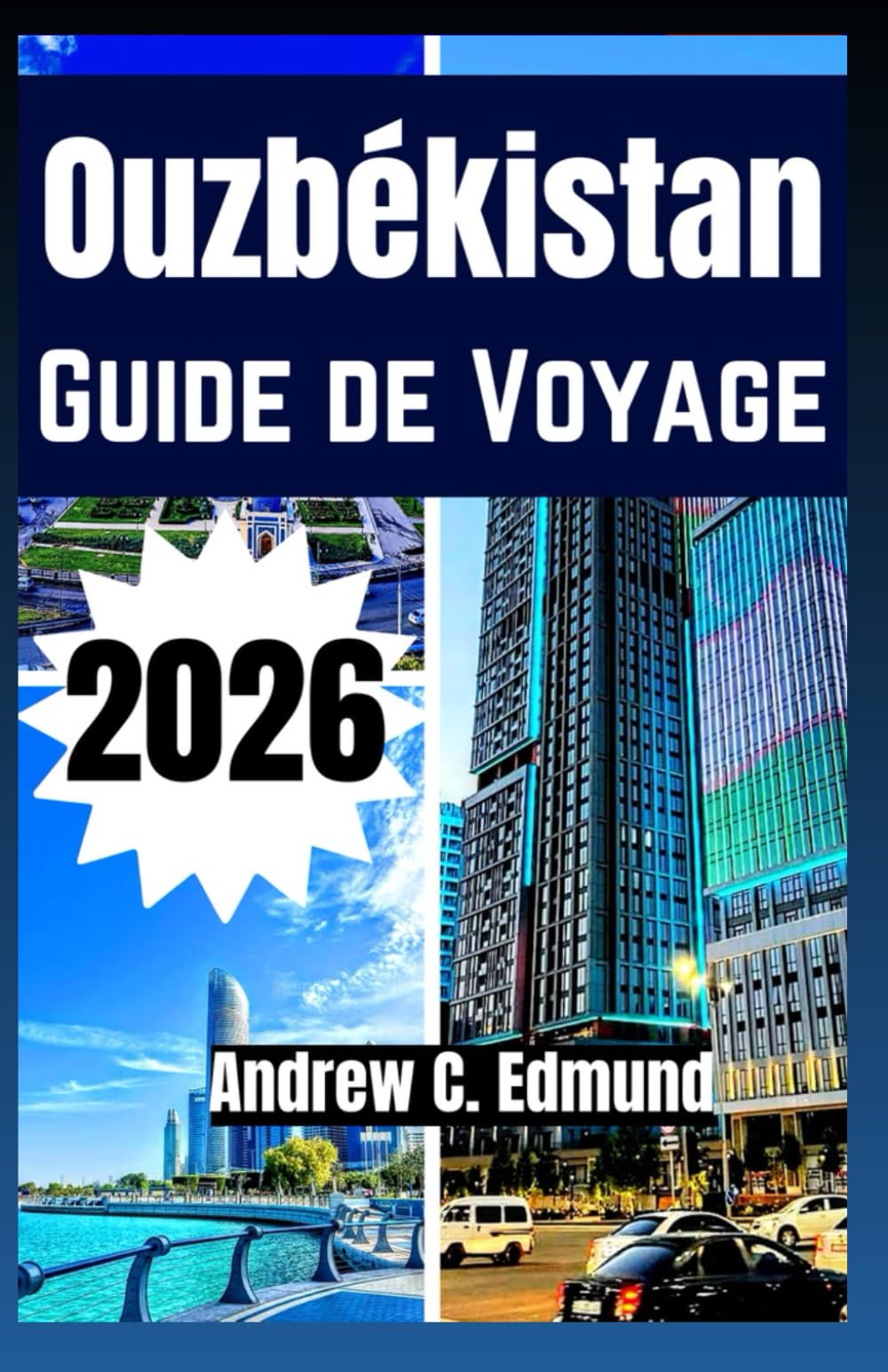 Ouzbékistan Guide de voyage 2026: Villes de la Route de la Soie, désert, cuisine locale, budget, idées d itinéraire et bien plus