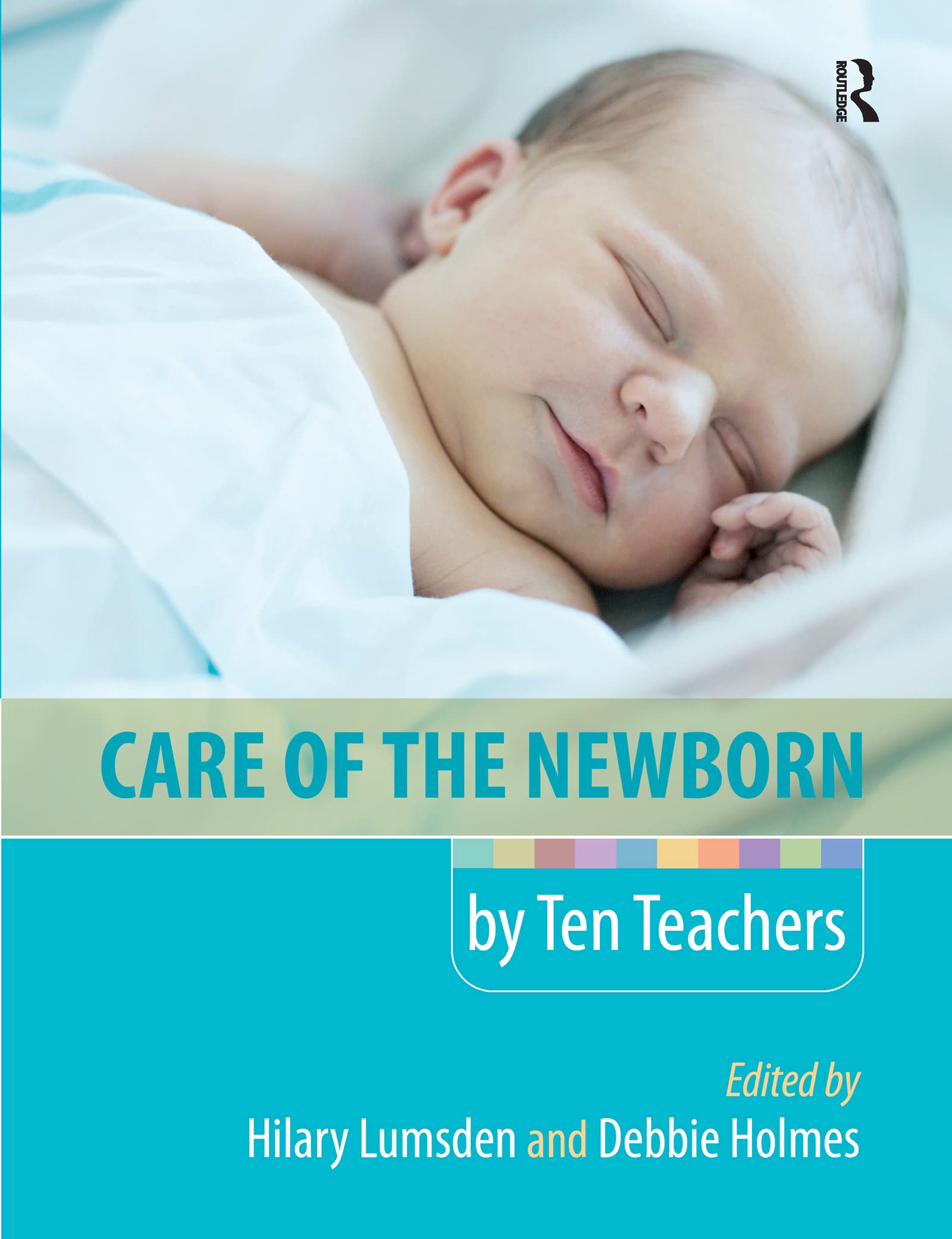 Care of the Newborn by Ten Teachers (Hodder Arnold Publication)-